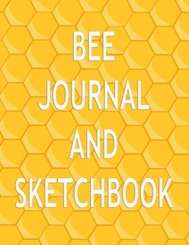 Paperback Bee Journal And Sketchbook: Journal and Notebook for bee lovers - Composition Size (6"x9") With Lined and Blank Pages, Perfect for Journal, Doodli Book