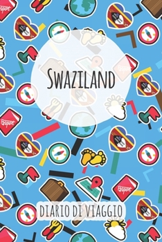 Swaziland Diario di Viaggio: Pianificatore di viaggio I Pianificatore di viaggio su strada I Diario a griglia a punti I taccuino I Diario tascabile I Regalo per Backpacker (Italian Edition)