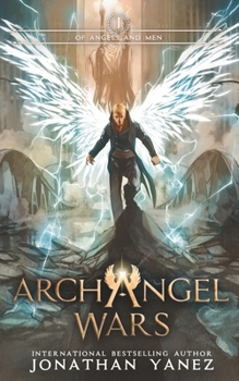 Of Angels and Men - Book #1 of the Archangel Wars
