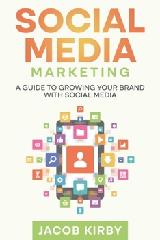 Paperback Social Media Marketing: A Guide to Growing Your Brand with Social Media Book