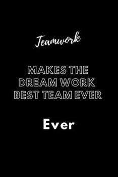 Teamwork Makes The Dream Work - Best Team Ever: / School Composition Writing Book / 6" x 9" / 120 pgs. / College Ruled / Paperback Lined ... / Memo Note Taking / Paperback –