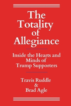 Paperback The Totality of Allegiance: Inside the Hearts and Minds of Trump Supporters Book