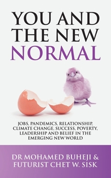 Paperback You and the New Normal: Jobs, Pandemics, Relationship, Climate Change, Success, Poverty, Leadership and Belief in the Emerging New World Book