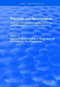 Adjuvants and Agrochemicals: Volume 2: Recent Development, Application, and Bibliography of Agro-Adjuvants