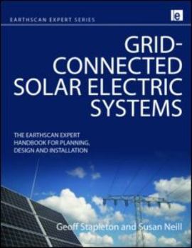 Hardcover Grid-Connected Solar Electric Systems: The Earthscan Expert Handbook for Planning, Design and Installation Book