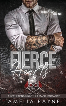 Fierce Hearts: A Best Friend's Brother Mafia Romance (Fierce Mafia)