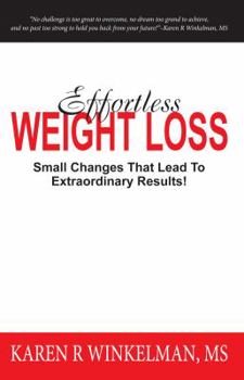 Perfect Paperback Effortless Weightloss: Small Changes That Lead To Extraordinary Results! Book