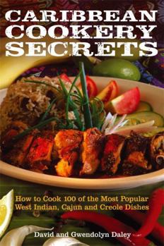 Paperback Caribbean Cookery Secrets: How to Cook 100 of the Most Popular West Indian, Cajun and Creole Dishes Book