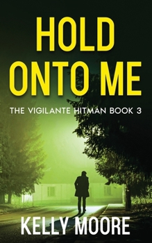 Paperback Hold Onto Me: An Action Thriller Book