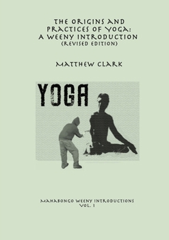 Paperback The Origins and Practices of Yoga: A Weeny Introduction (revised edition) Book