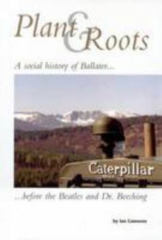 Plant and Roots: A Social History of Ballater Before the "Beatles" and Dr. Beeching
