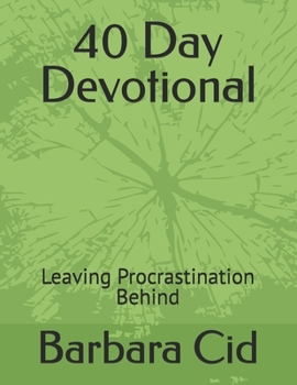 Paperback 40 Day Devotional: Leaving Procrastination Behind Book