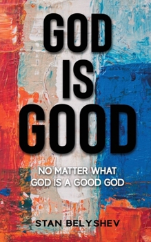 Paperback God Is Good: No Matter What God Is A Good God Book