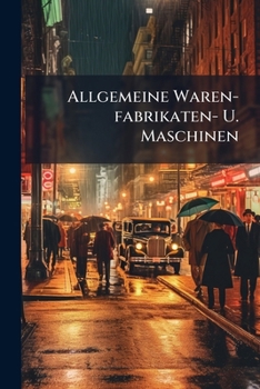 Allgemeine Waren-fabrikaten- U. Maschinen: Waren-preis Von U. Für Deutschland