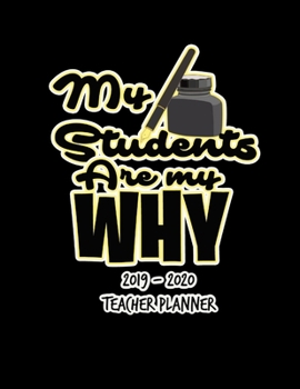 Paperback My Students Are My Why 2019 - 2020 Teacher Planner: Weekly and Monthly Academic Teacher Planner, Organizer & Diary 100 Pages Book