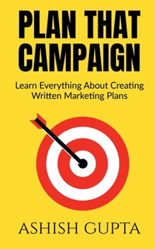 Paperback Plan That Campaign: Learn Everything About Creating Written Marketing Plans Book