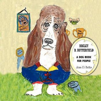 Paperback Bagley B. Butterfield: A Dog Book for People Book