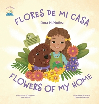 Hardcover Flores De Mi Casa / Flowers of My Home: Bilingual Spanish and English, sing along video, piano and ukulele music, activities Book