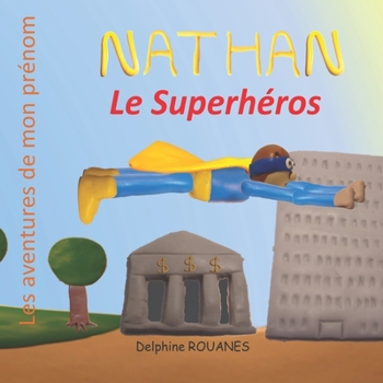 Paperback Nathan le Superhéros: Les aventures de mon prénom [French] Book