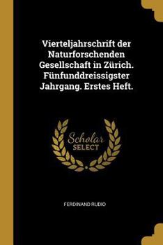 Paperback Vierteljahrschrift Der Naturforschenden Gesellschaft in Z?rich. F?nfunddreissigster Jahrgang. Erstes Heft. [German] Book