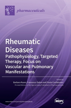 Hardcover Rheumatic Diseases: Pathophysiology, Targeted Therapy, Focus on Vascular and Pulmonary Manifestations: Pathophysiology, Targeted Therapy, Focus on Vas Book