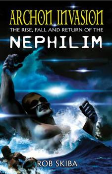 Paperback Archon Invasion: The Rise, Fall and Return of the Nephilim Book