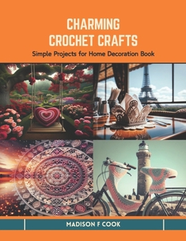 Paperback Charming Crochet Crafts: Simple Projects for Home Decoration Book