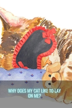 Paperback Why Does My Cat Like to Lay on Me? Book