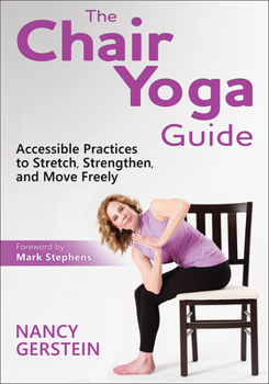 Paperback The Chair Yoga Guide: Accessible Practices to Stretch, Strengthen, and Move Freely Book