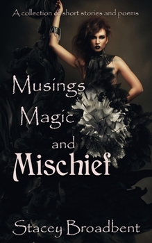 Paperback Musings, Magic, and Mischief: a collection of short stories and poems Book