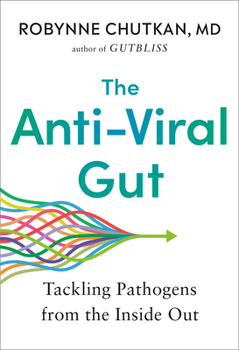 Hardcover The Anti-Viral Gut: Tackling Pathogens from the Inside Out Book