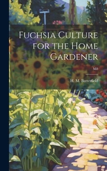 Hardcover Fuchsia Culture for the Home Gardener; M8 Book
