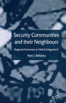 Paperback Security Communities and Their Neighbours: Regional Fortresses or Global Integrators? Book