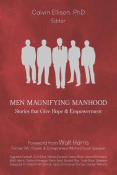 Paperback Men Magnifying Manhood: Stories That Give Hope And Empowerment Book