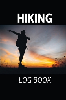 Paperback Hiking Log Book: Hiker's Journal 6" x 9" Travel Size Trail Log Book, Hiking Log Book to List Hikes with Prompts for Weather, Difficulty Book