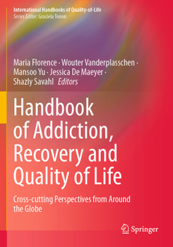 Handbook of Addiction, Recovery and Quality of Life: Cross-cutting Perspectives from Around the Globe (International Handbooks of Quality-of-Life)