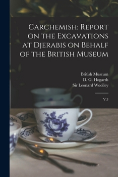 Paperback Carchemish: Report on the Excavations at Djerabis on Behalf of the British Museum: V.3 Book