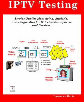 Paperback Iptv Testing; Service Quality Monitoring, Analyzing, and Diagnostics for IP Television Systems and Services Book