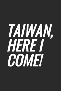 Taiwan, Here I Come!: Blank Lined Notebook