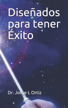 Diseñados para tener Éxito (Spanish Edition)