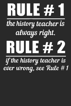 Paperback Rule #1 The History Teacher Is Always Right Rule #2 If The History Teacher Is Ever Wrong See Rule #1: Notebook Record And Keep Notes During The School Book