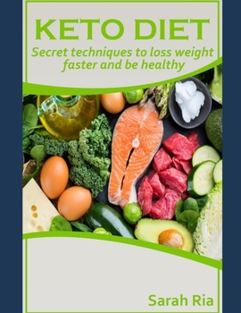 Paperback Keto Diet: Secret Techniques to Loss Weight Faster & Be Healthy Book