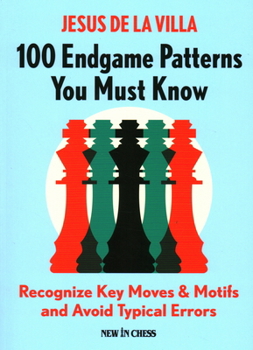 Paperback 100 Endgame Patterns You Must Know: Recognize Key Moves & Motifs and Avoid Typical Errors Book