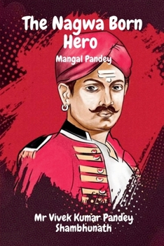 Paperback The Nagwa Born Hero: Mangal Pandey Book