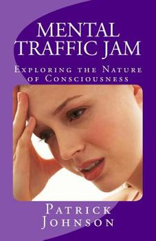 Paperback Mental Traffic Jam: Exploring the Nature of Consciousness Book