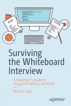Paperback Surviving the Whiteboard Interview: A Developer's Guide to Using Soft Skills to Get Hired Book