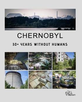 Paperback Chernobyl - 30+ Years Without Humans Book