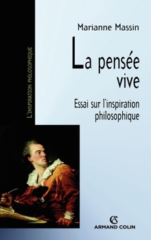 Paperback La pensée vive: Essai sur l'inspiration philosophique [French] Book