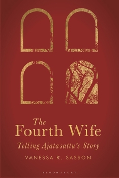 Hardcover The Fourth Wife: Telling Ajatasattu's Story Book