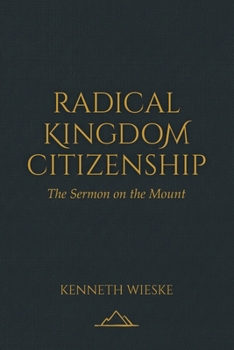 Paperback Radical Kingdom Citizenship: The Sermon on the Mount Book